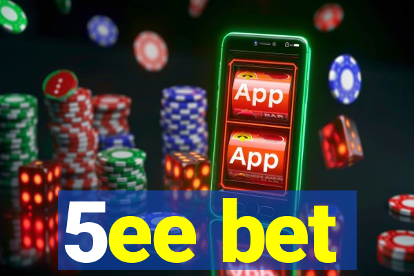5ee bet